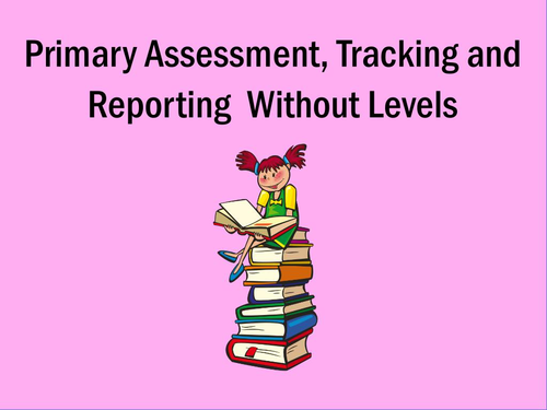 Primary: Assessment, Tracking and Reporting (2016)