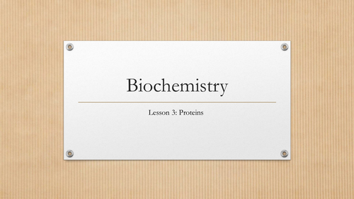 Biochemistry Lesson 3: Proteins