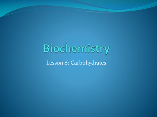 Biochemistry Lesson 8: Carbohydrates