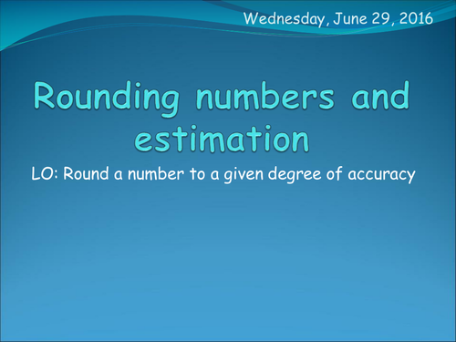 Rounding numbers and estimations.