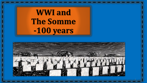 World War One and The Somme -100 Years