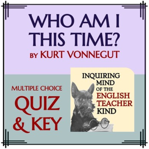 "Who Am I This Time?" by Kurt Vonnegut - Quiz