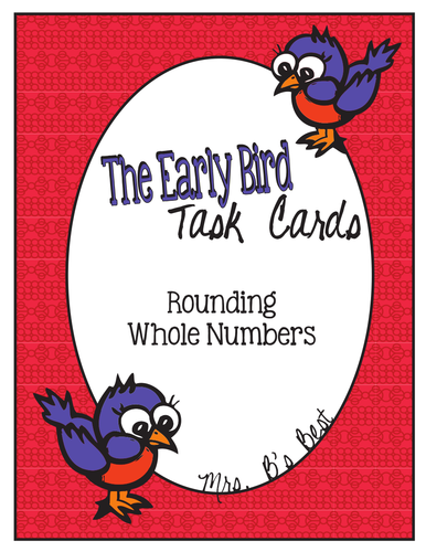 The Early Bird Task Cards for Rounding Whole Numbers
