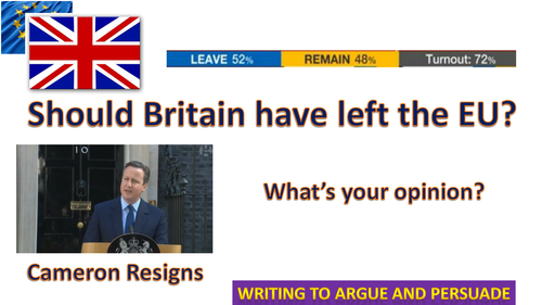 Should Britain have left the EU - Writing to Argue and Persuade