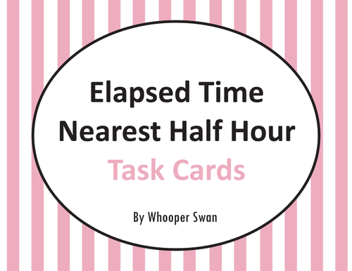 Elapsed Time: Nearest Half Hour Task Cards