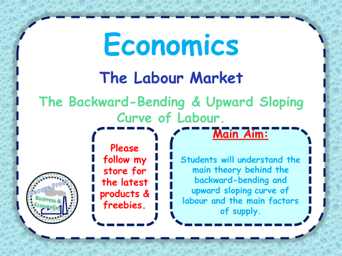 The Labour Market - The Backward-Bending & Upward Sloping Curve of Labour - A-Level Economics 2 of 6