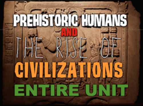 Prehistoric Humans to Ancient Civilizations Entire Unit
