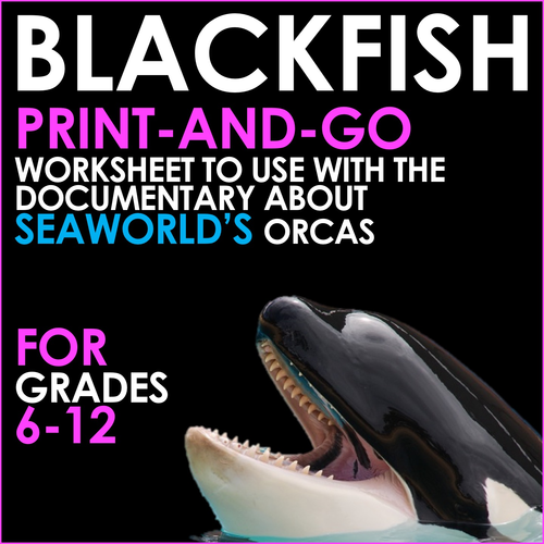 BLACKFISH - Print and Go Worksheet for Analysis of the SeaWorld Documentary
