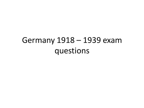 30 Exam Questions - Germany 1918 - 1939