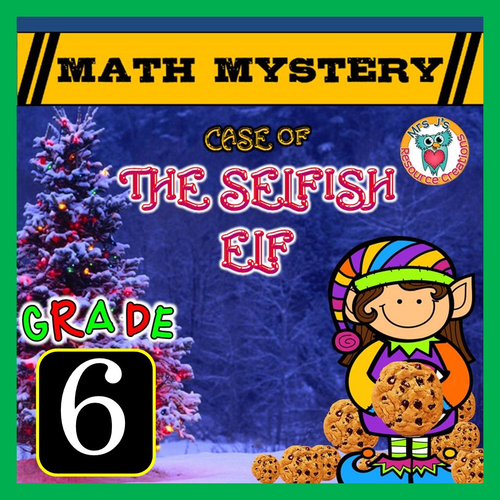 Christmas Math Mystery (GRADE 6) Case of The Selfish Elf