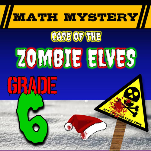 Christmas Math Mystery (GRADE 6) - Case of The Zombie Elves