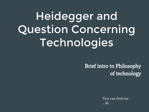 Introduction to Philosophy of Technology and Heidegger
