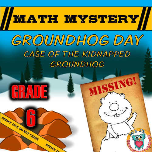 Groundhog Day Math Mystery (GRADE 6)