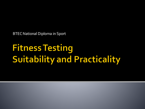 Practicality and Suitability of fitness tests