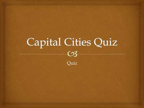 End of Year Quiz- Capital Cities