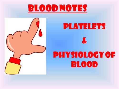 Blood Notes-Platelets & The Physiology of Blood Powerpoint Presentation