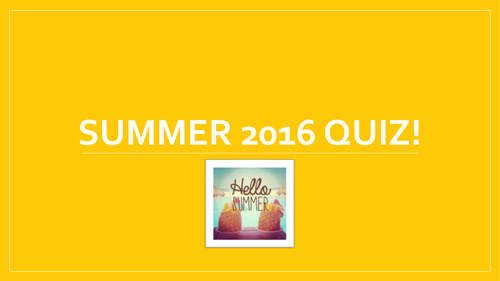End of Term Summer Quiz 2016