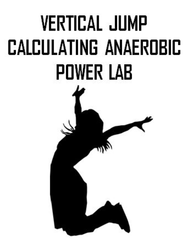 Anatomy-Biology Vertical Jump - Calculating Anaerobic Power Lab