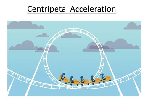 Physics A-Level Year 2 Lesson - Centripetal Acceleration (Powerpoint AND lesson plan)