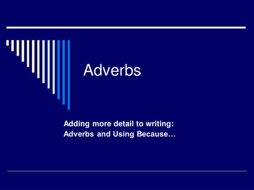 Adverbs lesson - perfect for one off skills / grammar lessons