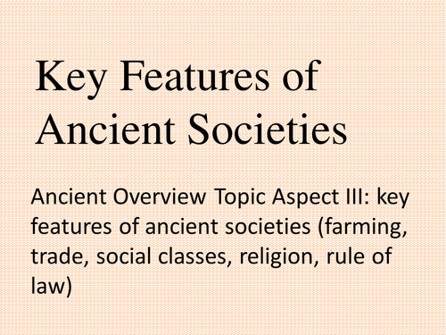 Key Features of Ancient Socities- Anc Overview