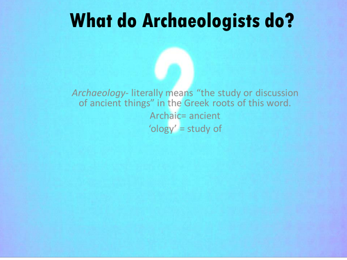 What to Archaeologists do?