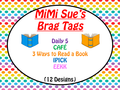 MiMi Sue's Brag Tags (Daily 5/CAFE/3 Ways/IPICK/EEKK) 12 Designs SWAG