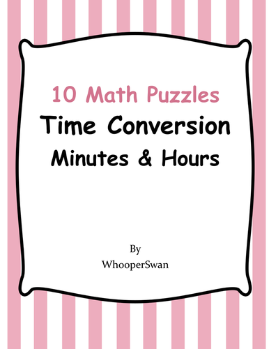 Time Conversion: Minutes & Hours - 10 Math Puzzles