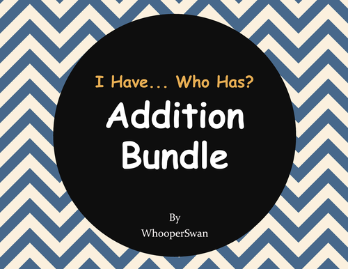 I have, Who Has - Addition Bundle