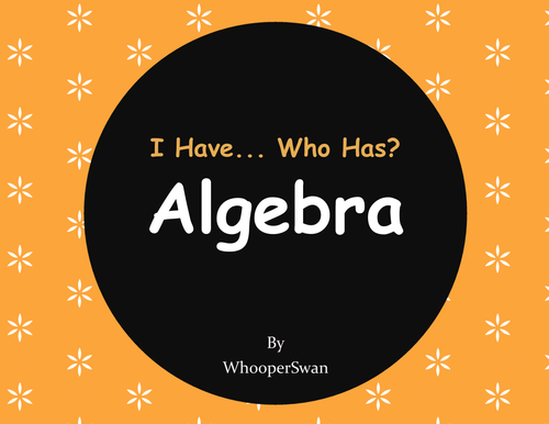 I Have, Who Has - Algebra