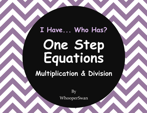 I Have, Who Has - One Step Equations (Multiplication & Division)