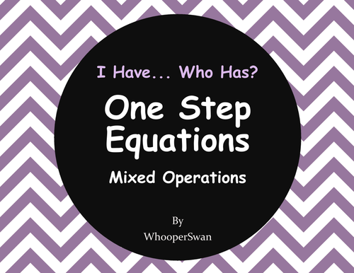 I Have, Who Has - One Step Equations (Mixed Operations)