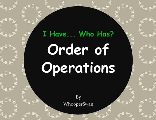 I Have, Who Has - Order of Operations