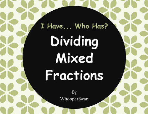 I Have, Who Has - Dividing Mixed Fractions