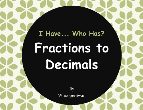 I Have, Who Has - Fractions to Decimals