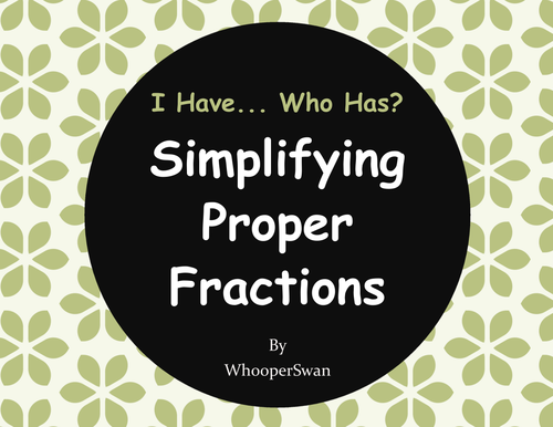 I Have, Who Has - Simplifying Proper Fractions