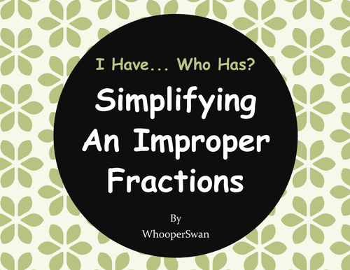I Have, Who Has - Simplifying An Improper Fractions