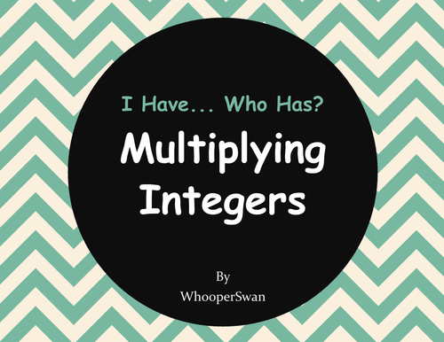I Have, Who Has - Multiplying Integers