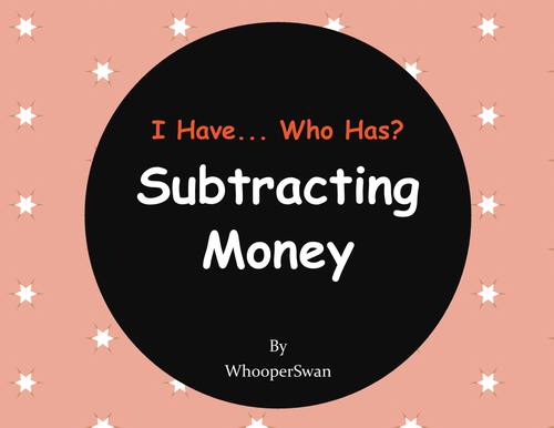I Have, Who Has - Subtracting Money