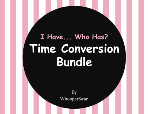 I have, Who Has - Time Conversion Bundle