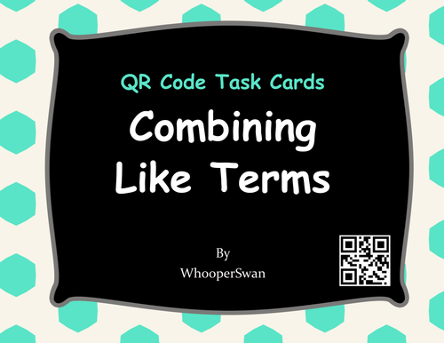 QR Code Task Cards: Combining Like Terms