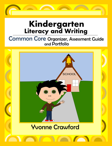 Common Core Organizer, Assessment Guide, Portfolio Kindergarten Literacy Writing