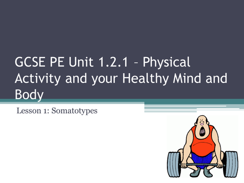 Edexcel GCSE PE 1.2.1 - Physical Activity and your Healthy Mind and Body - Unit of Work