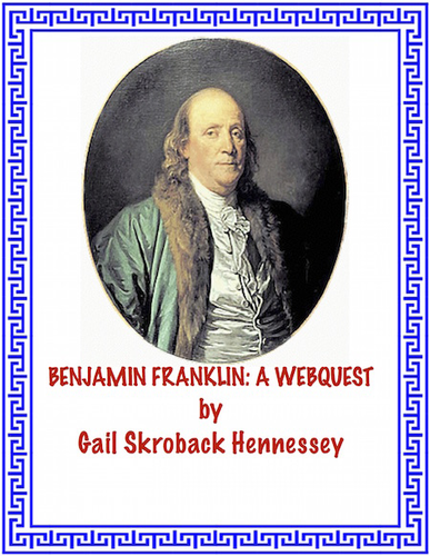 Benjamin Franklin: A Webquest/Extension Activities
