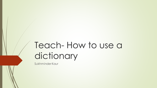 Learn how to use dictionary? Activity - Compile your own dictionary.