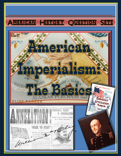 American Imperialism Worksheets -- Set 1: Motives, Alaska ...