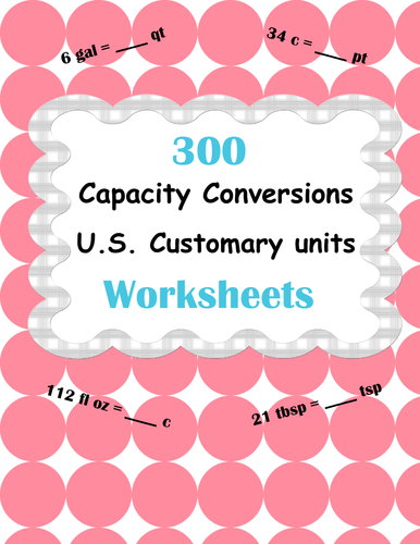 Capacity Conversions Worksheets - U.S. Customary Units