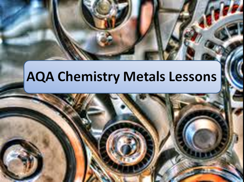 New AQA Chemistry Metals lessons