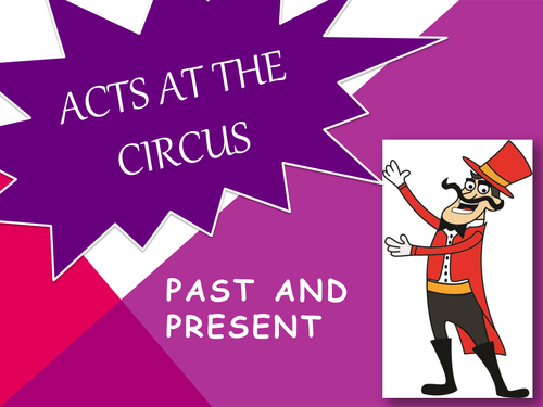 History - acts from the circus - recognising the difference between an old and modern circus KS2