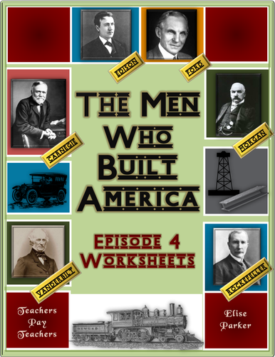 The Men Who Built America: Episode 4 Worksheets